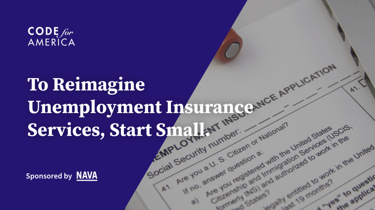 To Reimagine Unemployment Insurance Services, Start Small — Code for America