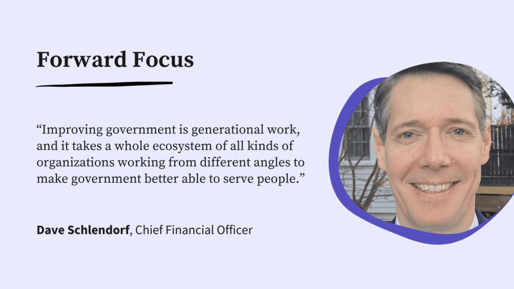 A graphic with Code for America CFO Dave Schlendorf's headshot and the quote: "Improving government is generational work, and it takes a whole ecosystem of all kinds of organizations working from different angles to make government better able to serve people."