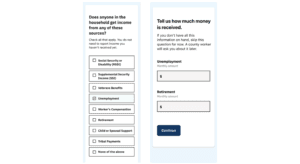 Two screenshots from an online public benefits application that let the person filling it out select sources of income they may receive that don't come from a job, and how much money they receive monthly from each source they select.